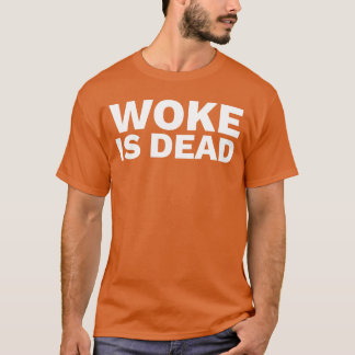 Woke is Dead gift T-shirt