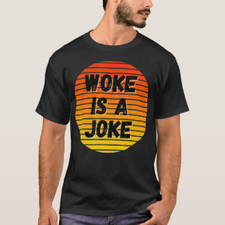 Woke is een Joke Anti-Woke die niet politiek corre T-shirt