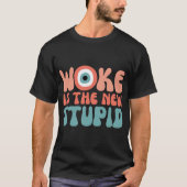 Woke Is The New Stud Funny Anti Woke Conservative  T-shirt (Voorkant)