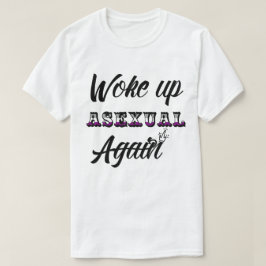 Woke Up Asexual T-Shirt
