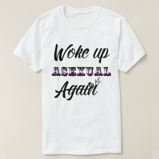 Woke Up Asexual T-Shirt (Design voorkant)