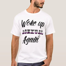 Woke Up Asexual T-Shirt