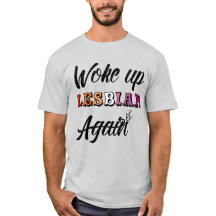 Woke Up Lesbian T-Shirt