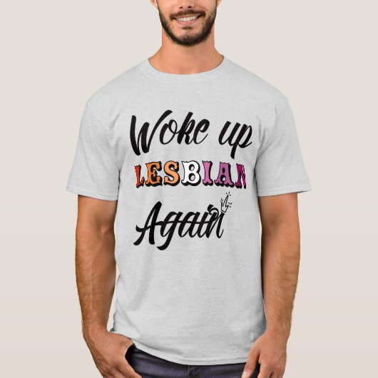 Woke Up Lesbian T-Shirt (Voorkant)