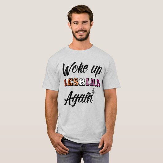 Woke Up Lesbian T-Shirt (Voorkant volledig)