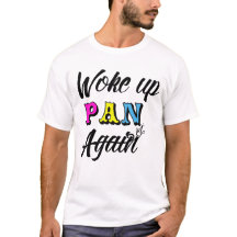 Woke Up Pan T-Shirt