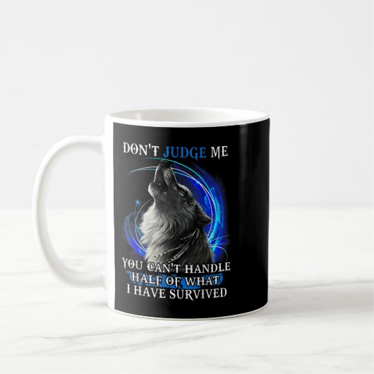 Wolf Don't Judge Me You Can't Handle Half  Koffiemok (Links)