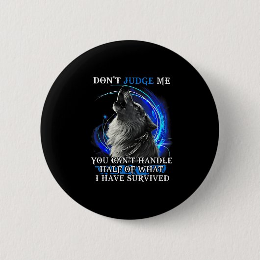 Wolf Don't Judge Me You Can't Handle Half Ronde Button 5,7 Cm (Voorkant)
