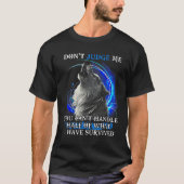 Wolf Don't Judge Me You Can't Handle Half  T-shirt (Voorkant)