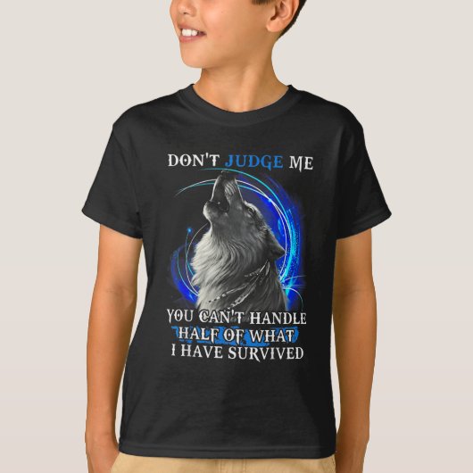 Wolf Don't Judge Me You Can't Handle Half  T-shirt (Voorkant)