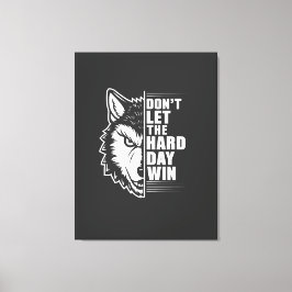 Wolf Don't Let The Hard Day Win Quote Art Canvas Afdruk