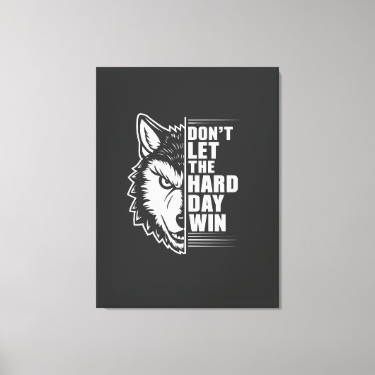 Wolf Don't Let The Hard Day Win Quote Art Canvas Afdruk (Voorkant)