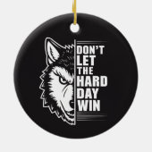 Wolf Don't Let The Hard Day Win Quote Art Keramisch Ornament (Achterkant)