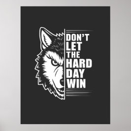 Wolf Don't Let The Hard Day Win Quote Art Poster