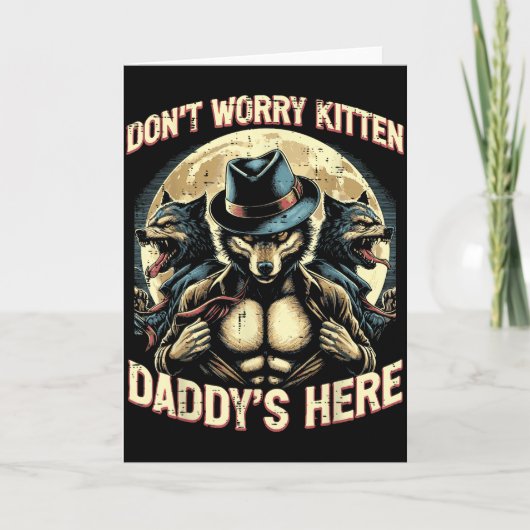 Wolf Dont Worry Kitten Daddys Here Meme Cringe Men Kaart (Voorkant)