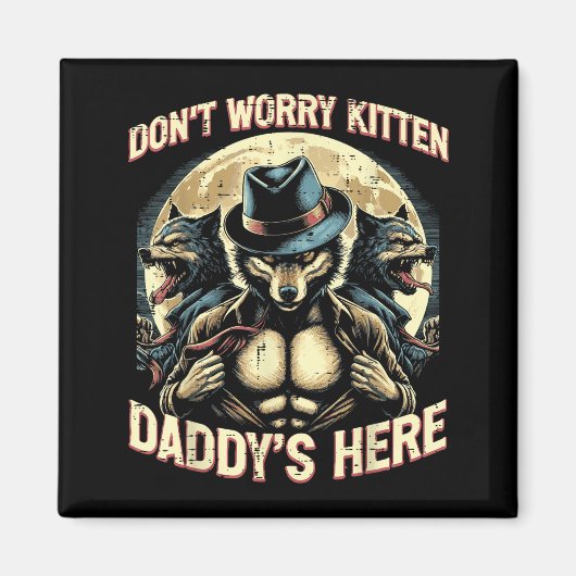 Wolf Dont Worry Kitten Daddys Here Meme Cringe Men Magneet (Voorkant)