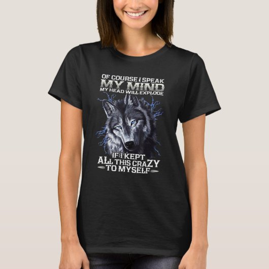 Wolf Fun Of Course I Speak My Mind My Head Will Ex T-shirt (Voorkant)