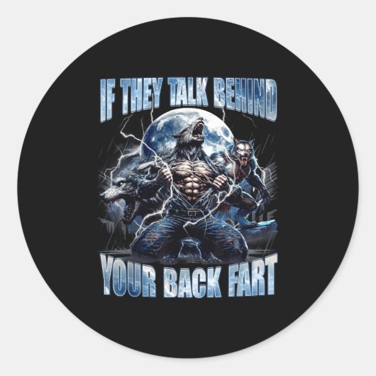 Wolf If They Talk Behind Your Back Fart Funny Crin Ronde Sticker (Voorkant)