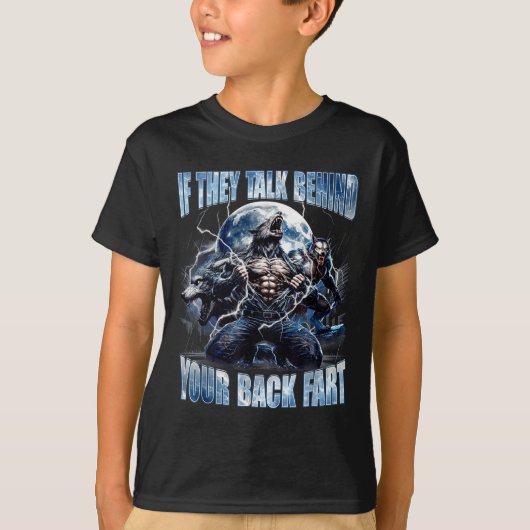 Wolf If They Talk Behind Your Back Fart Funny Crin T-shirt (Voorkant)