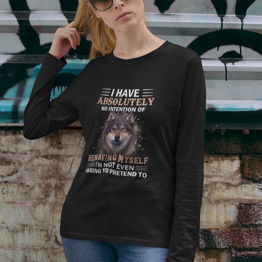 Wolf ik heb helemaal geen intentie Sarcastic T-shirt