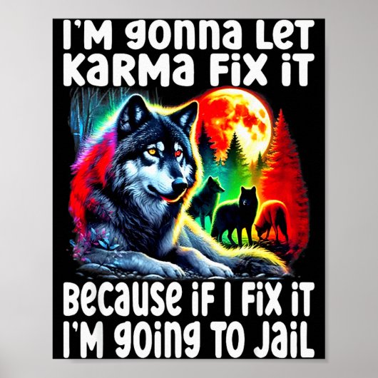 Wolf I'm Gonna Let Karma Fix It Cause If I Fix It Poster (Voorkant)