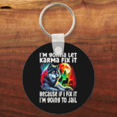 Wolf I'm Gonna Let Karma Fix It Cause If I Fix It  Sleutelhanger (Voorkant)