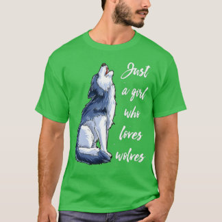 Wolf is gewoon een meisje dat van wolven houdt... t-shirt