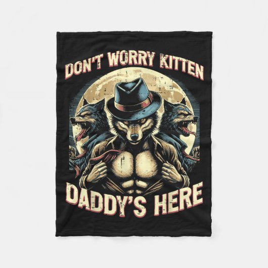 Wolf Maak Je Niet Zorgen Kitten Pappie Is Hier Mem Fleece Deken (Voorkant)