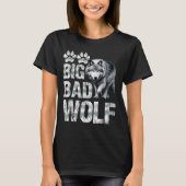 Wolf Srit Big And Bad Wolf Wolf Pack Funny Wolves  T-shirt (Voorkant)