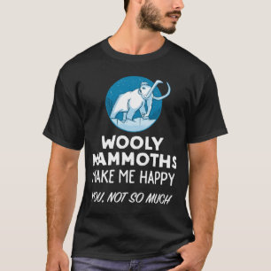 Wollige mammoet wollige mammoeten maken me blij t-shirt