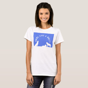 Wolven in sneeuw, Howl als een Wolf! T-shirt