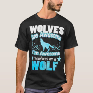 Wolven zijn Geweldig Ik ben Geweldig T-shirt