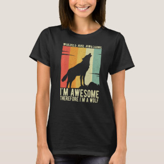 Wolven zijn Geweldige dat ik Geweldige ben, dus ik T-shirt