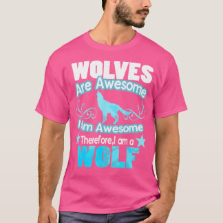 Wolven zijn Geweldige Ik ben Geweldige Funny Wolf T-shirt