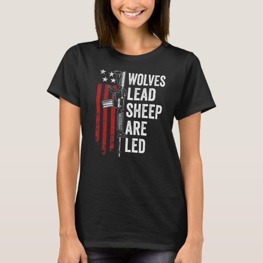 Wolves Lead Sheep zijn LED AR15 Geweer Pro Pistole T-shirt (Voorkant)