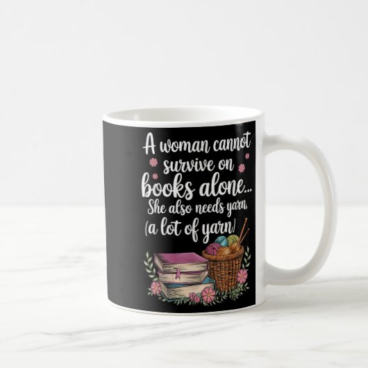Woman Cannot Survive On Books Alone She Also Needs Koffiemok (Rechts)
