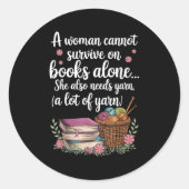 Woman Cannot Survive On Books Alone She Also Needs Ronde Sticker (Voorkant)