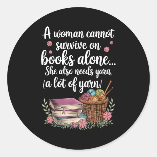 Woman Cannot Survive On Books Alone She Also Needs Ronde Sticker (Voorkant)