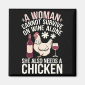 Woman Cannot Survive Wine Alone She Needs Chicken Magneet (Voorkant)