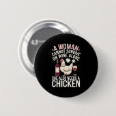 Woman Cannot Survive Wine Alone She Needs Chicken Ronde Button 5,7 Cm (Voorkant /achterkant)