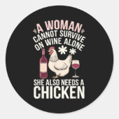 Woman Cannot Survive Wine Alone She Needs Chicken Ronde Sticker (Voorkant)