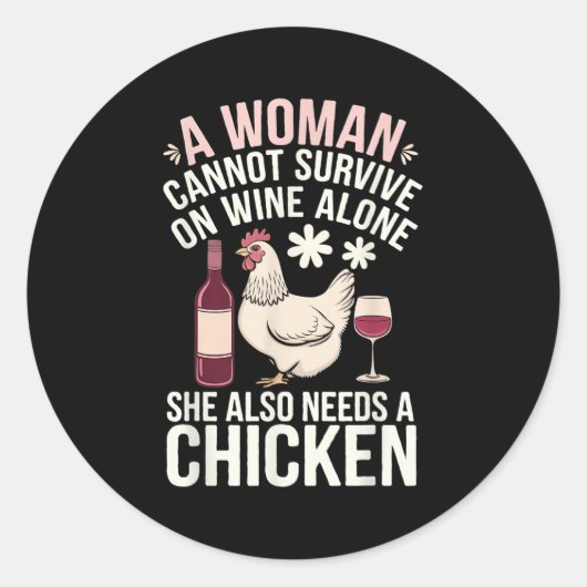 Woman Cannot Survive Wine Alone She Needs Chicken Ronde Sticker (Voorkant)