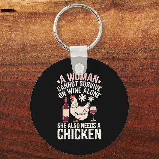 Woman Cannot Survive Wine Alone She Needs Chicken Sleutelhanger (Voorkant)