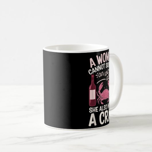 Woman Cannot Survive Wine Alone She Needs Crab  Koffiemok (Voorkant rechts)