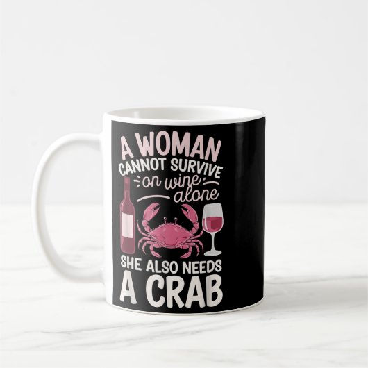 Woman Cannot Survive Wine Alone She Needs Crab  Koffiemok (Links)