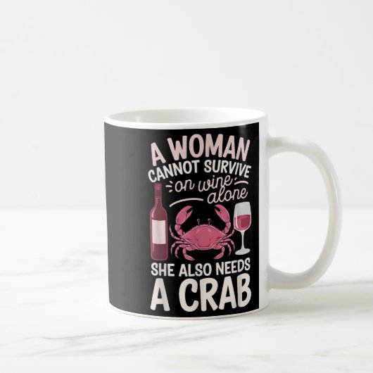 Woman Cannot Survive Wine Alone She Needs Crab Koffiemok (Rechts)