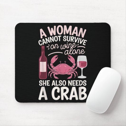 Woman Cannot Survive Wine Alone She Needs Crab Muismat (Met muis)