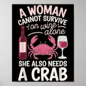 Woman Cannot Survive Wine Alone She Needs Crab Poster (Voorkant)