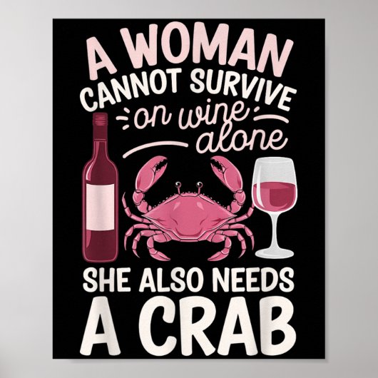 Woman Cannot Survive Wine Alone She Needs Crab Poster (Voorkant)