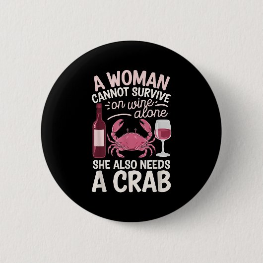 Woman Cannot Survive Wine Alone She Needs Crab  Ronde Button 5,7 Cm (Voorkant)